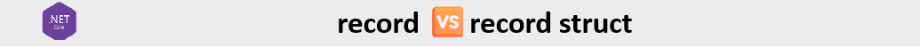 record 🆚 record struct in dotnet